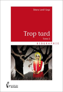 Trop tard. Tome 2 - Goga Iléana Landi