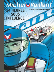 Michel Vaillant - Tome 70 - 24 heures sous influence - Graton Jean ; Graton Philippe