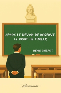 Après le devoir de réserve, Le droit de parler - Grizaut Henri
