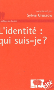 L'identité : qui suis-je ? - Gruszow Sylvie
