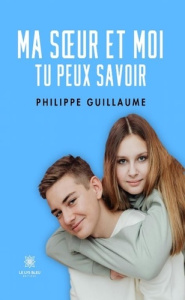 Ma soeur et moi. Tu peux savoir - Guillaume Philippe