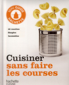 Cuisiner sans faire les courses - Hachette Pratique