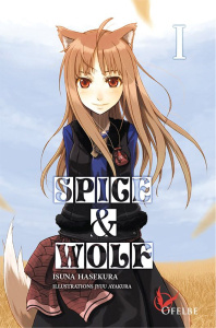 Spice & Wolf. Tome 1 - Hasekura Isuna ; Jyuu Ayakura