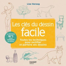 Les clés du dessin facile. Toutes les techniques pour rectifier et parfaire ses dessins - Herzog Lise