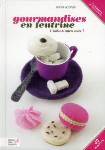 Gourmandises en feutrine / Boîtes & objets utiles - Hoerner Denise