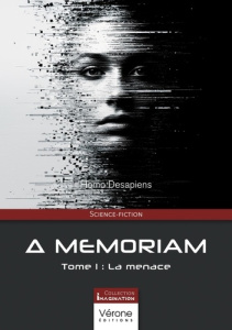 Memoriam. Tome 1 : La menace - Homo Desapiens