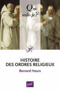 Histoire des ordres religieux - Hours Bernard