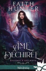 Mystères à Soulwood Tome 6 : Ame déchirée - Hunter Faith