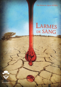 Larmes de sang - Igoue Gnidjety Zita Rollande