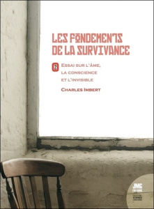 Les fondements de la Survivance - Essai sur l'âme, la conscience et l'invisible Tome 2 - Imbert Charles