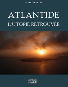 Atlantide. L'utopie retrouvée - Ischi Séverine