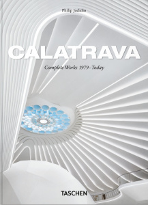 CALATRAVA. COMPLETE WORKS 1979TODAY. 45TH ED. - EDITION MULTILINGUE - JODIDIO/CALATRAVA