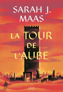 The Throne of Glass Tome 6 : La Tour de l'aube - Maas Sarah J. ; Descombey Anne-Judith