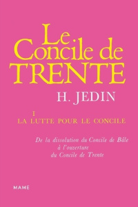 Histoire du Concile de Trente. Tome 1, La lutte pour le concile - Jedin Hubert