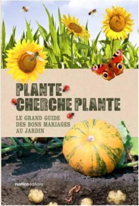 Plante cherche plante. Le guide malin des bons mariages au jardin - Jeffery Josie ; Beauvais Michel