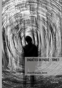 Enquêtes du passé - Tome 1 - Jenni Jean-François