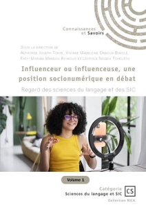Influenceur ou influenceuse, une position socionumérique en débat - Tome 1. Regard des sciences du l - Joseph Tonyè alphonse ; Ondoua Biwolé viviane made