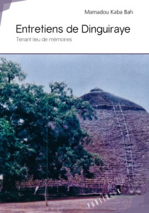 Entretiens de Dinguiraye. Tenant lieu de mémoires - Kaba Bah Mamadou