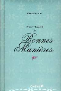 Petit traité de Bonnes Manières - Kalicky Anne