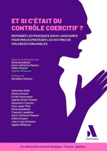 Et si c'était du contrôle coercitif ?. Repenser les pratiques socio-judiciaires pour (mieux) protége - Karadsheh Dima ; Rasson Anne-Catherine ; Rossini C