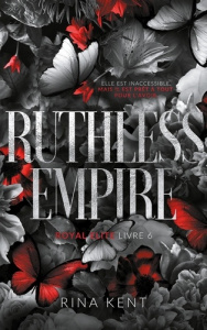 Royal Elite Tome 6 : Ruthless Empire - Kent Rina