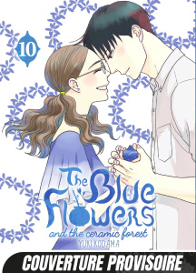 The Blue Flowers and The Ceramic Forest Tome 10 - Kodama Yûki ; Vaillant Mathilde