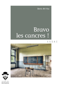 Bravo les cancres - Kra Denis Ahi