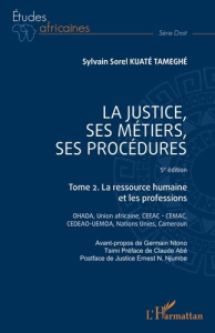 La justice, ses métiers, ses procédures. Tome 2, La ressource humaine et les professions, 5e édition - Kuate Tameghe Sylvain Sorel ; Ntono Tsimi Germain