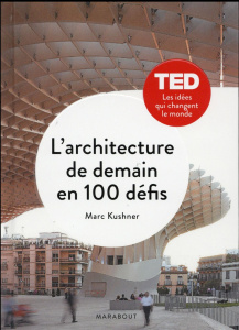 L'architecture de demain en 100 défis - Kushner Marc