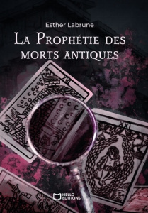 La Prophétie des morts antiques. Tome 2 - Labrune Esther