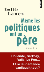 Même les politiques ont un père - Lanez Emilie