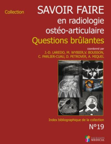 Savoir faire en radiologie ostéo-articulaire. Questions brûlantes - Laredo Jean-Denis ; Wybier Marc ; Bousson Valérie