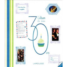 L'album de vos 30 ans - Larousse