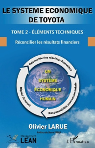 Le système économique de Toyota. Tome 2, Eléments techniques - Réconcilier les résultats financiers - Larue Olivier ; Spear Steve