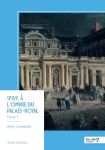 1789, à l'ombre du Palais-Royal - Tome 1 - Lawrence Anny