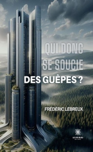 Qui donc se soucie des guêpes ? - Lebreux Frederic