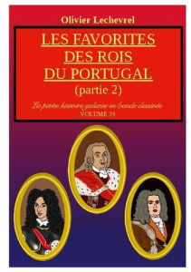 La petite histoire galante en bande dessinée Tome 24 : Les favorites des rois du Portugal. Partie 2 - Lechevrel Olivier