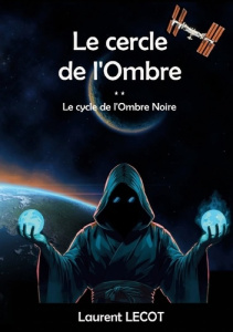 Le cycle de l'Ombre Noire Tome 2 : Le cercle de l'Ombre - Lecot Laurent