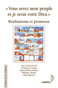 Vous serez mon peuple et je serai votre Dieu, XXVe congrès de l'ACFEB. Réalisations et promesses - Lestang François ; Robert Marie-Hélène ; Abadie Ph