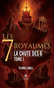 Les 7 royaumes. La chute des 6 : Tome I - Libali Ploma