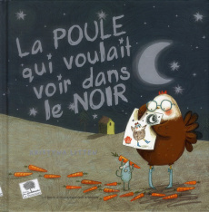 La poule qui voulait voir dans le noir - Litten Kristyna ; Le Gueut Marie ; Moutou François