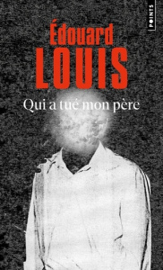 Qui a tué mon père - Louis Edouard
