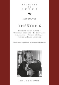 Théâtre. Tome 6, Commun secret inavoué ; Une soirée ordinaire ; La souffrance d'Alexandre ; Tournée - Louvet Jean ; Radermecker Vincent