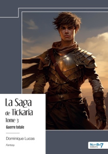 La Saga de Tickaria - Tome 3 - Lucas Dominique