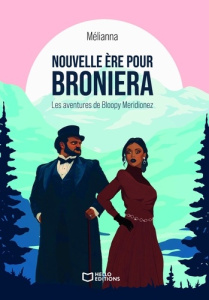Nouvelle ère pour Broniera. Les aventures de Bloopy Meridionez Tome 1 - MELIANNA