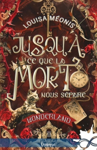 Wonderland Tome 2 : Jusqu'à ce que la mort nous sépare - Méonis Louisa