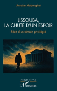 Lissouba, la chute d’un espoir. Récit d’un témoin privilégié - Mabonghot Antoine