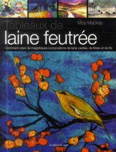 Tableaux de laine feutrée - Mackay Moy,Garsuault Nathalie