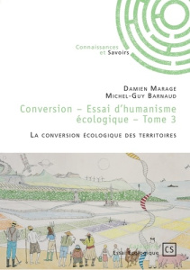 Conversion - Essai d'humaniste écologique Tome 3 : La conversion écologique des territoires - Marage Damien ; Barnaud Michel-Guy