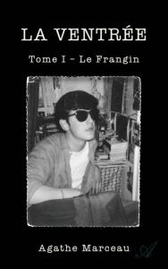 Le Frangin. LA VENTRÉE Tome I - Marceau Agathe